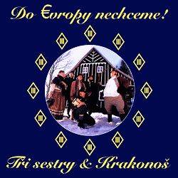 Do Evropy Nechceme - Tri Sestry and Krakonos